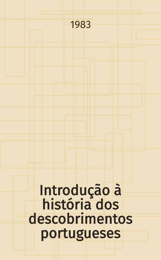 Introdu&ccedil;&atilde;o &agrave; hist&oacute;ria dos descobrimentos portugueses