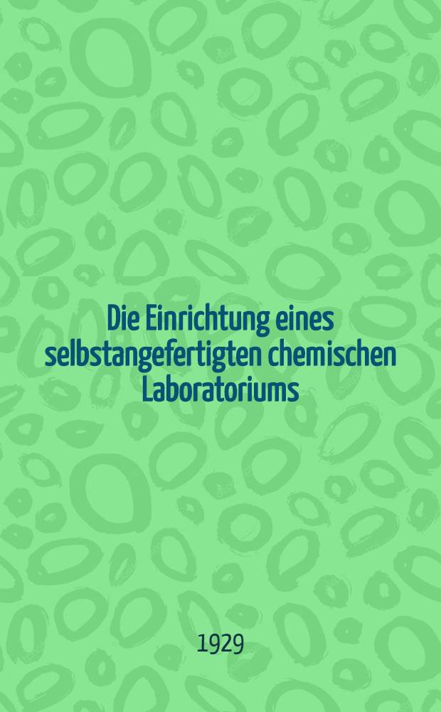 Die Einrichtung eines selbstangefertigten chemischen Laboratoriums