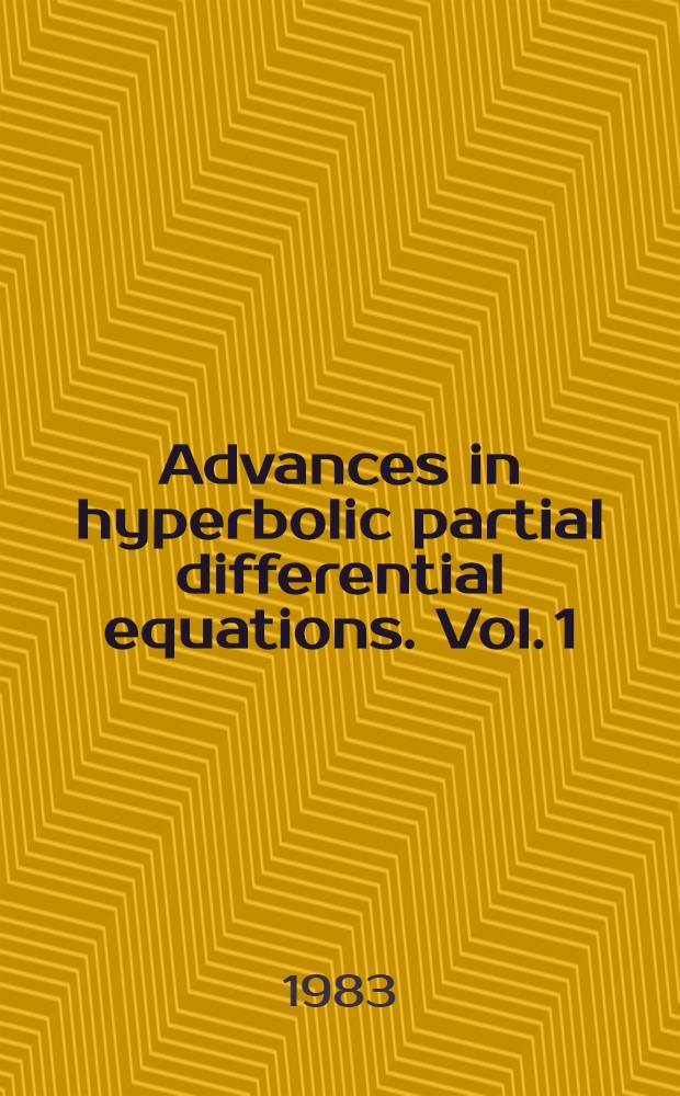 Advances in hyperbolic partial differential equations. Vol. 1 : Hyperbolic partial differential equations