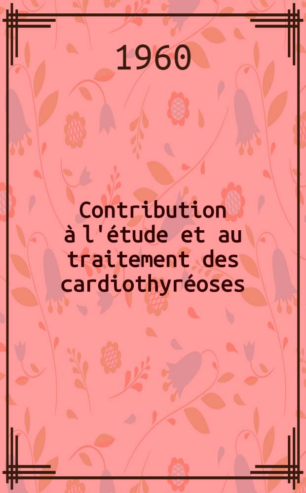 Contribution à l'étude et au traitement des cardiothyréoses : thèse