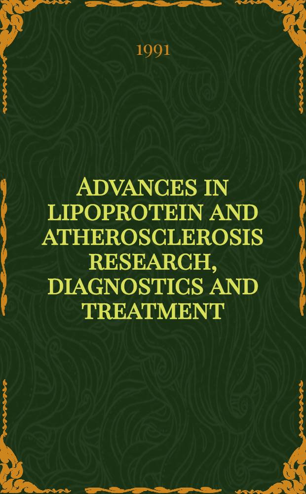 Advances in lipoprotein and atherosclerosis research, diagnostics and treatment : proceedings of the 7th International Dresden lipid symposium 1991, held at Dresden, June 9-11, 1991