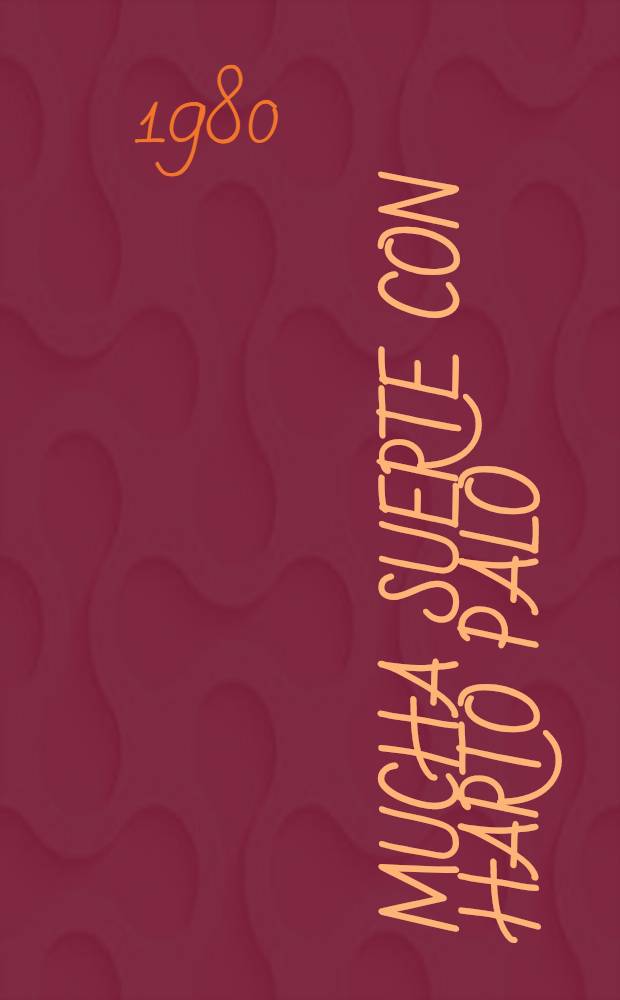 Mucha suerte con Harto Palo : memorias. T. 2