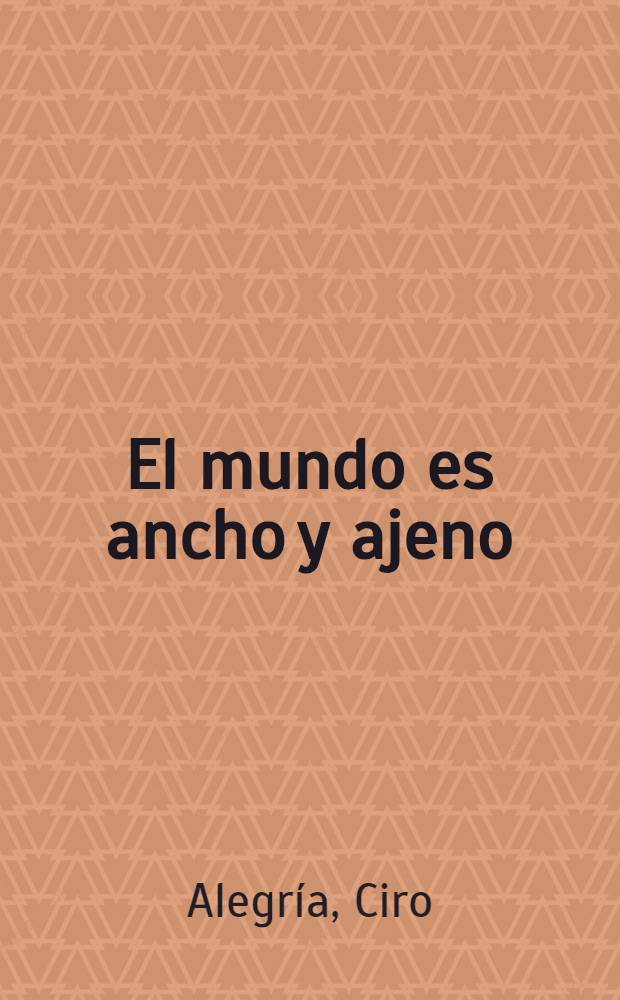 El mundo es ancho y ajeno : novela