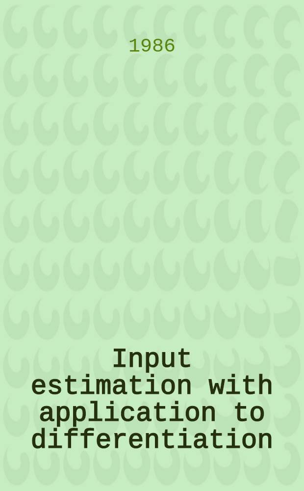 Input estimation with application to differentiation : Diss.