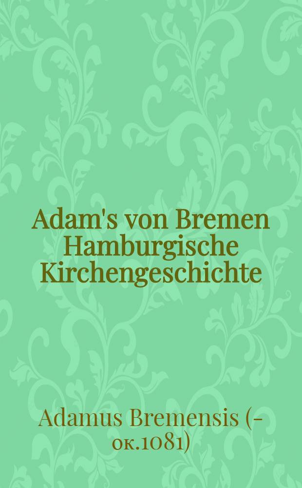 Adam's von Bremen Hamburgische Kirchengeschichte