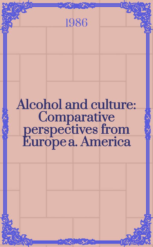 Alcohol and culture : Comparative perspectives from Europe a. America