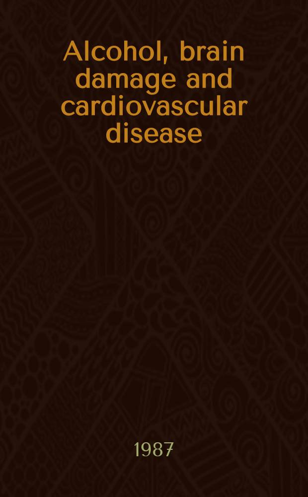 Alcohol, brain damage and cardiovascular disease