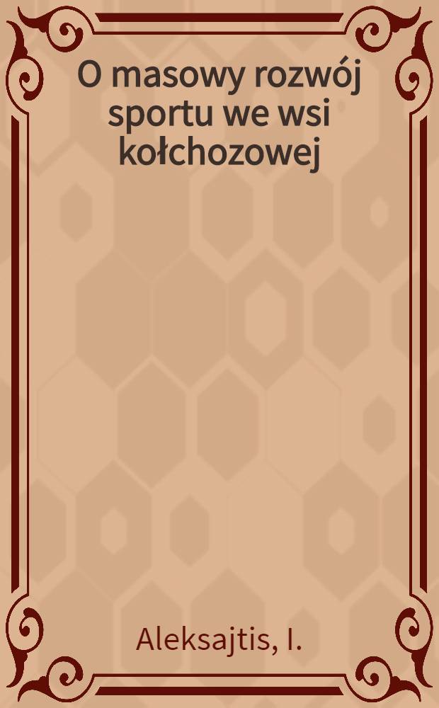 O masowy rozw&oacute;j sportu we wsi kołchozowej