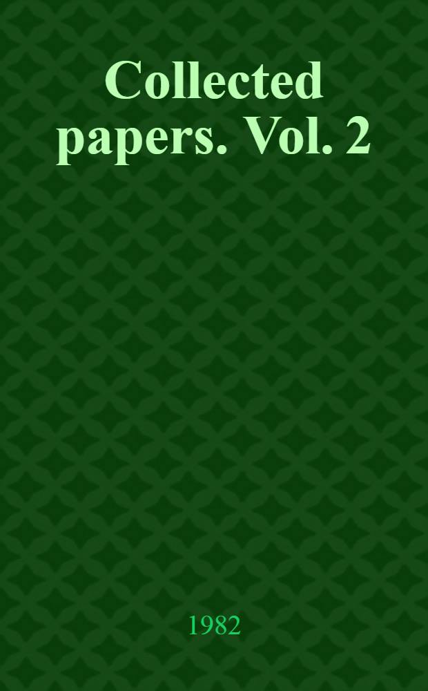 Collected papers. Vol. 2 : 1954-1979