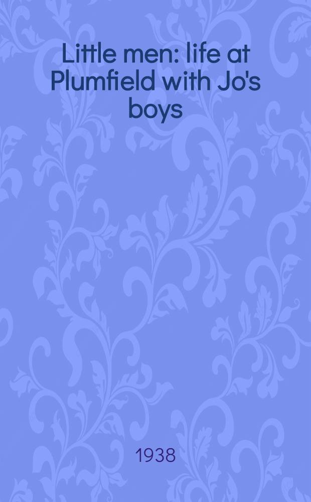 Little men : life at Plumfield with Jo's boys : a sequel to "Little woman"