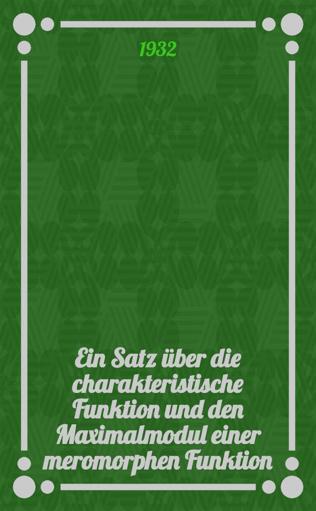 Ein Satz über die charakteristische Funktion und den Maximalmodul einer meromorphen Funktion