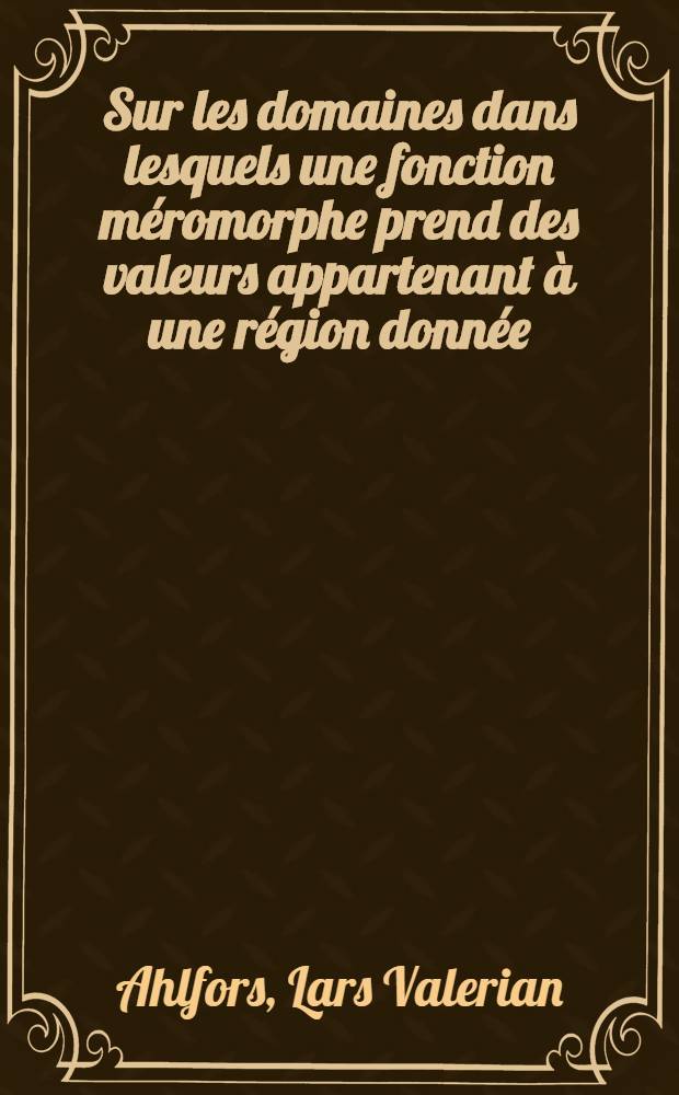 Sur les domaines dans lesquels une fonction méromorphe prend des valeurs appartenant à une région donnée