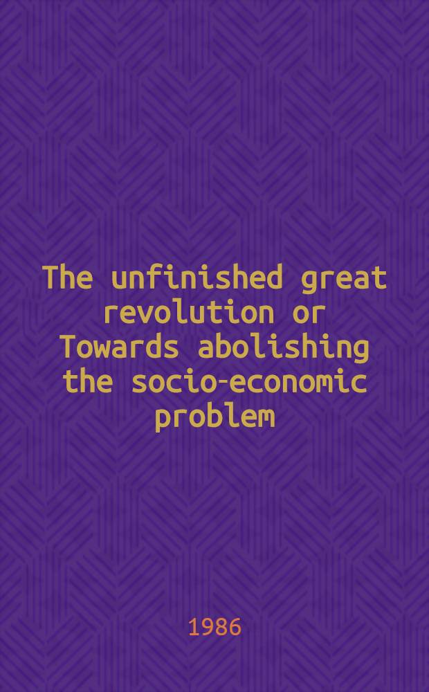 The unfinished great revolution or Towards abolishing the socio-economic problem
