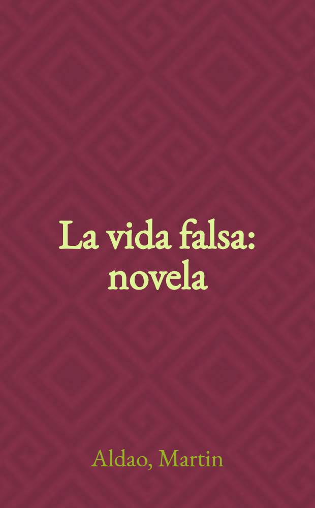 La vida falsa : novela