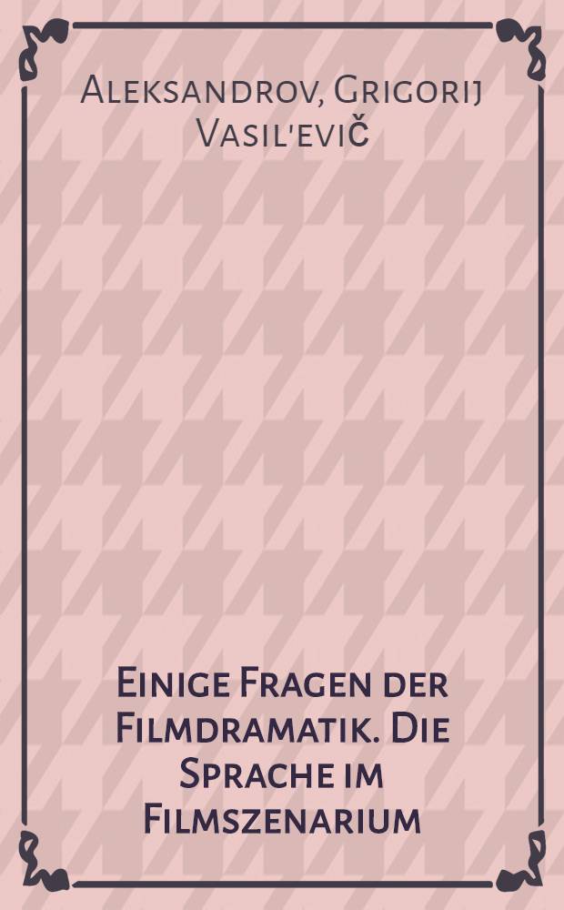 Einige Fragen der Filmdramatik. Die Sprache im Filmszenarium