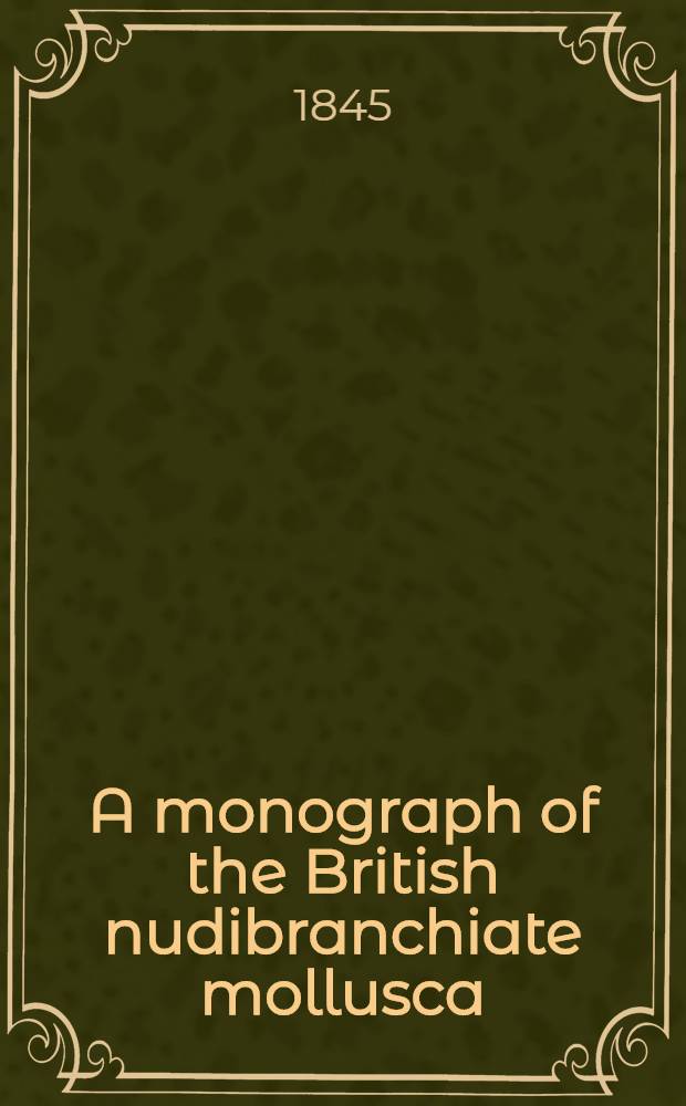 A monograph of the British nudibranchiate mollusca