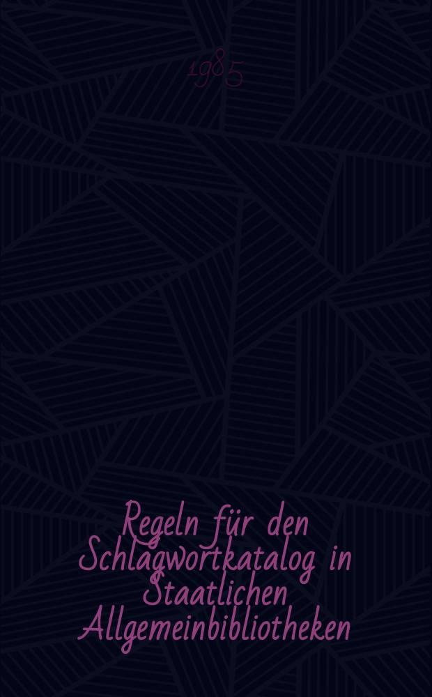 Regeln f&uuml;r den Schlagwortkatalog in Staatlichen Allgemeinbibliotheken
