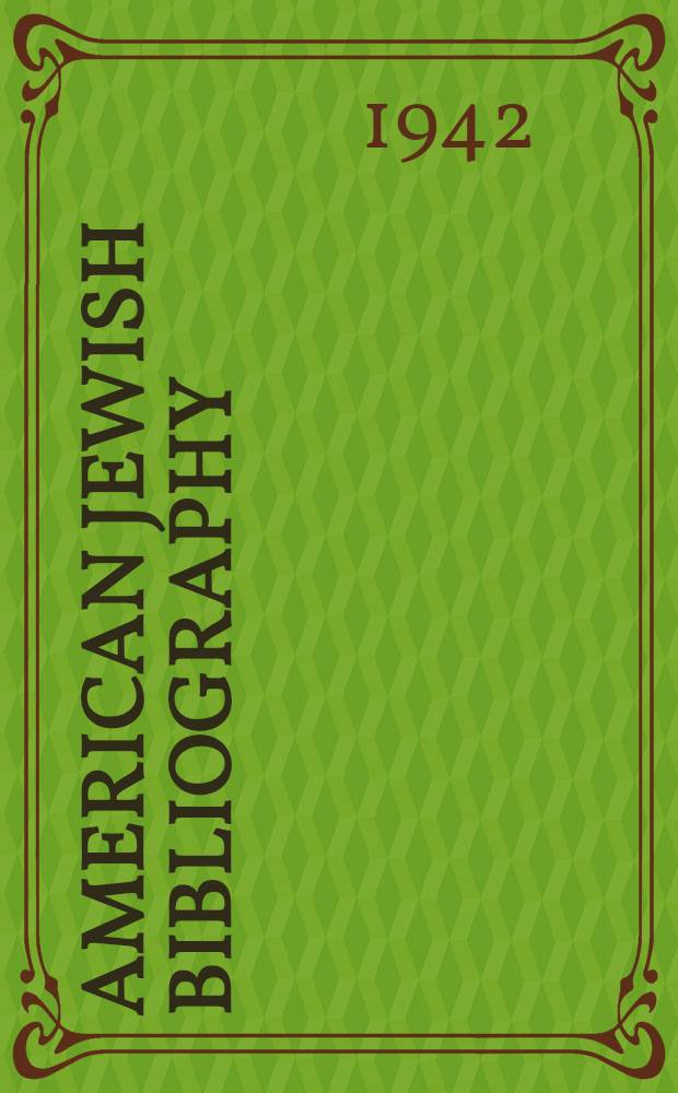 American Jewish bibliography : July 1941 - June 1942 : books of Jewish interest in English publ. in the United States