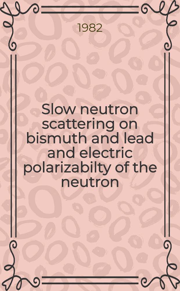 Slow neutron scattering on bismuth and lead and electric polarizabilty of the neutron