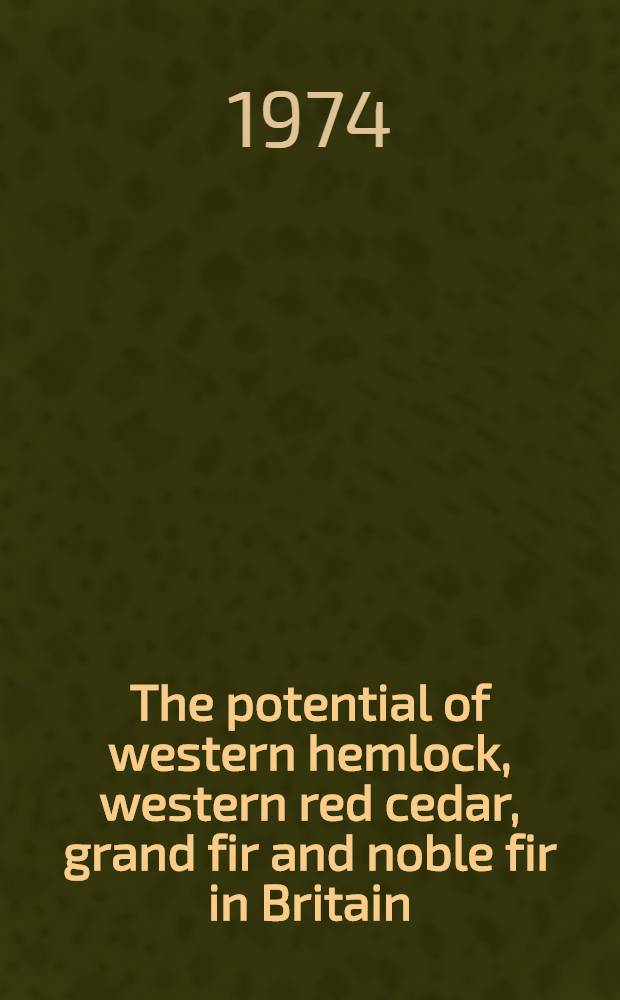 The potential of western hemlock, western red cedar, grand fir and noble fir in Britain : (The "Minor species" project)