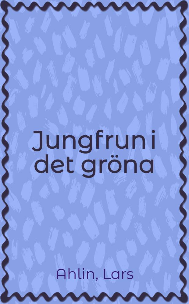 Jungfrun i det gröna : roman