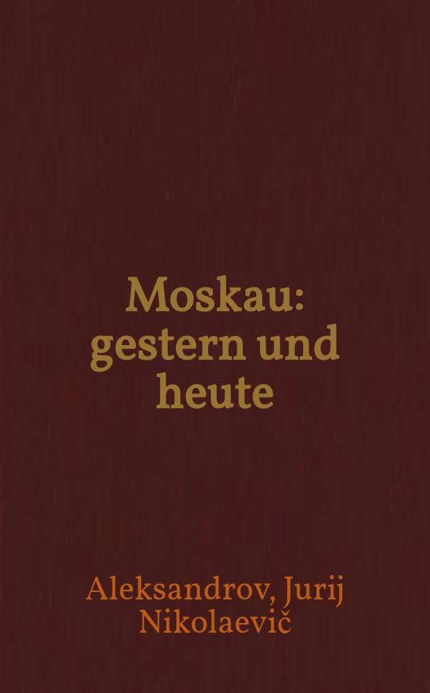 Moskau: gestern und heute : baukünstlerische Silhouette von Moskau : Reiseführer
