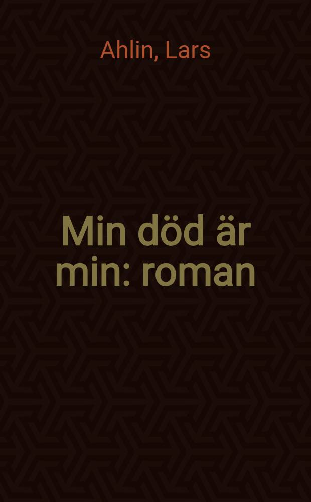 Min död är min : roman