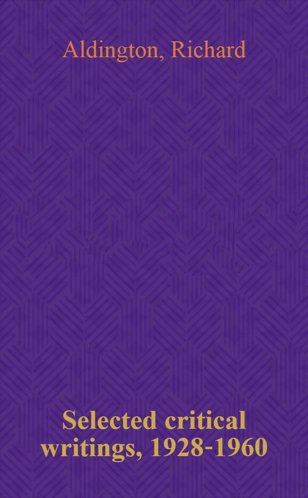 Selected critical writings, 1928-1960