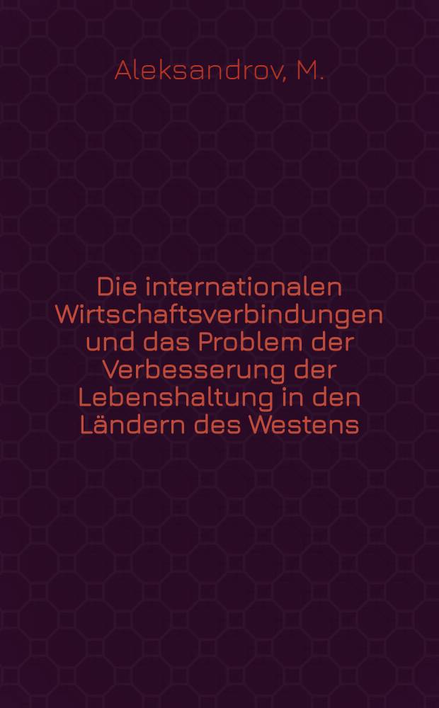 Die internationalen Wirtschaftsverbindungen und das Problem der Verbesserung der Lebenshaltung in den Ländern des Westens