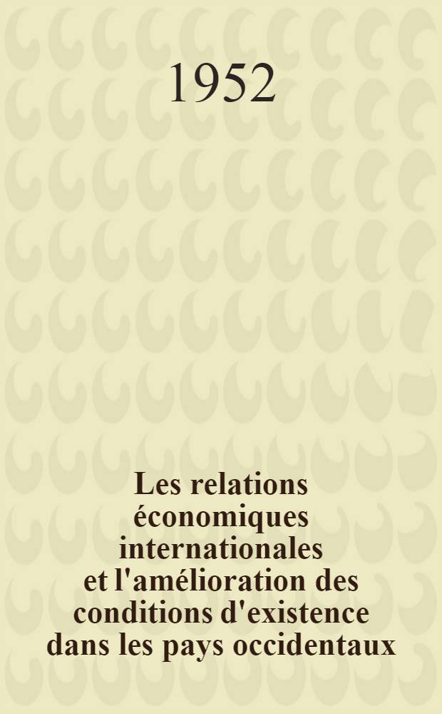 Les relations économiques internationales et l'amélioration des conditions d'existence dans les pays occidentaux