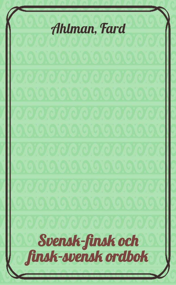 Svensk-finsk [och finsk-svensk] ordbok