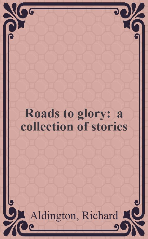 Roads to glory : a collection of stories