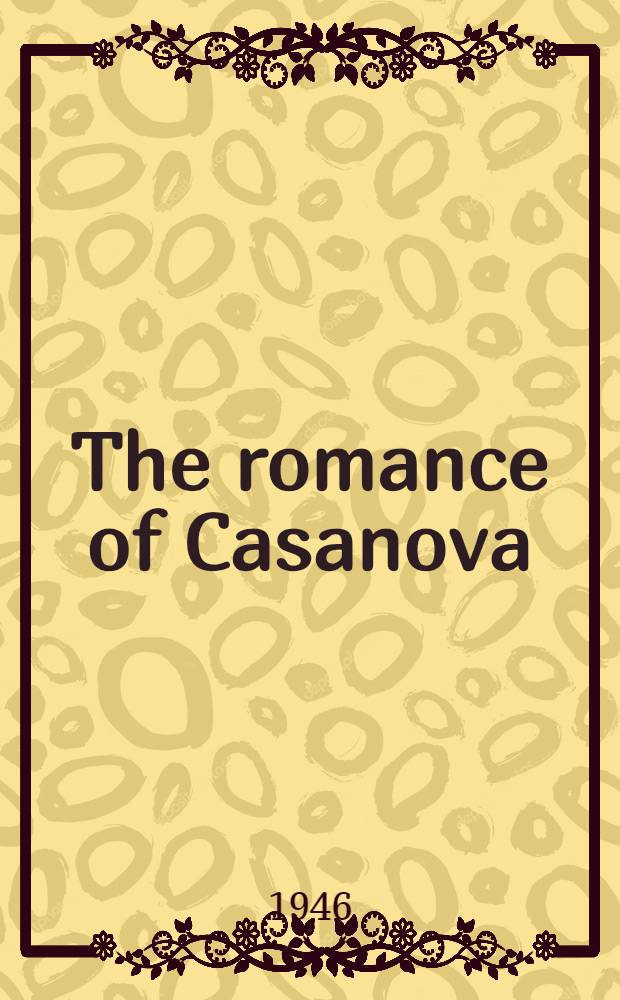 The romance of Casanova : a novel