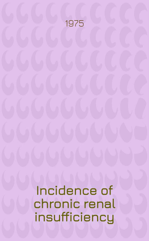 Incidence of chronic renal insufficiency : A study of the incidence and pattern of renal insufficiency in adults during 1966-1971 in Gothenburg