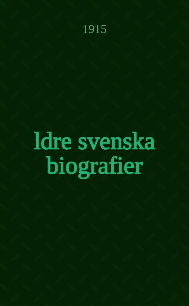 Äldre svenska biografier : [Utg. af Henrik Schück]. 1/2 : [Johannes Schefferus Argentoratensis - Johannes Messenius]