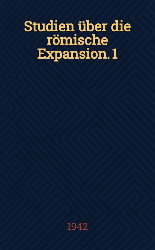Studien &uuml;ber die r&ouml;mische Expansion. 1 : Die r&ouml;mische Eroberung Italiens (340-264 v. Chr.)