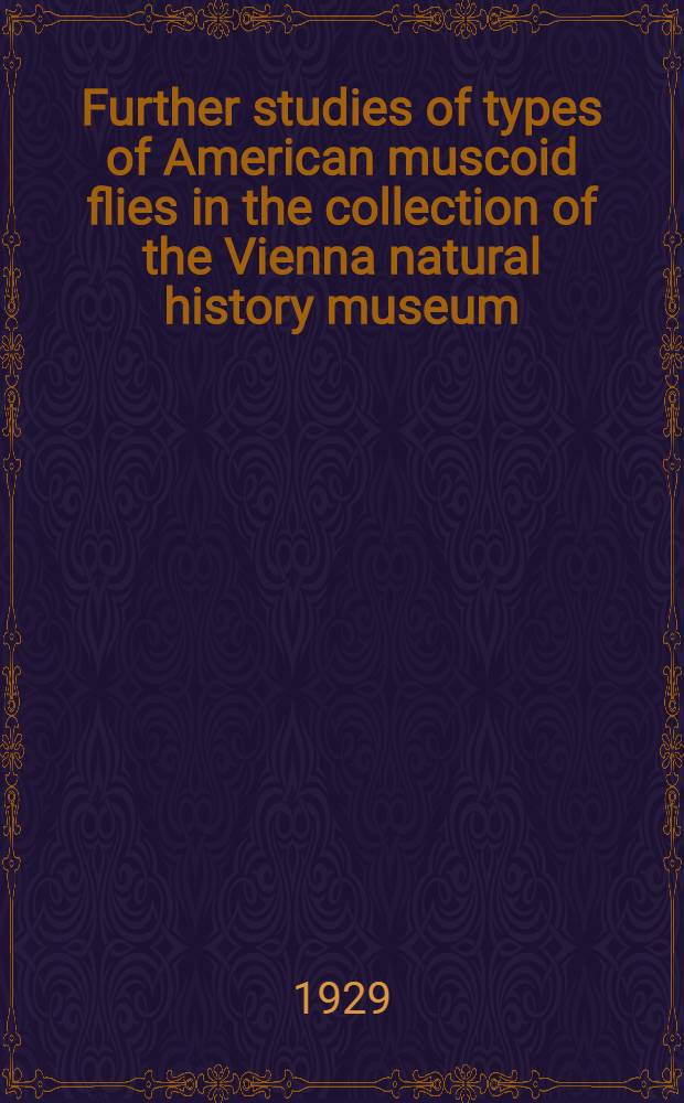 Further studies of types of American muscoid flies in the collection of the Vienna natural history museum