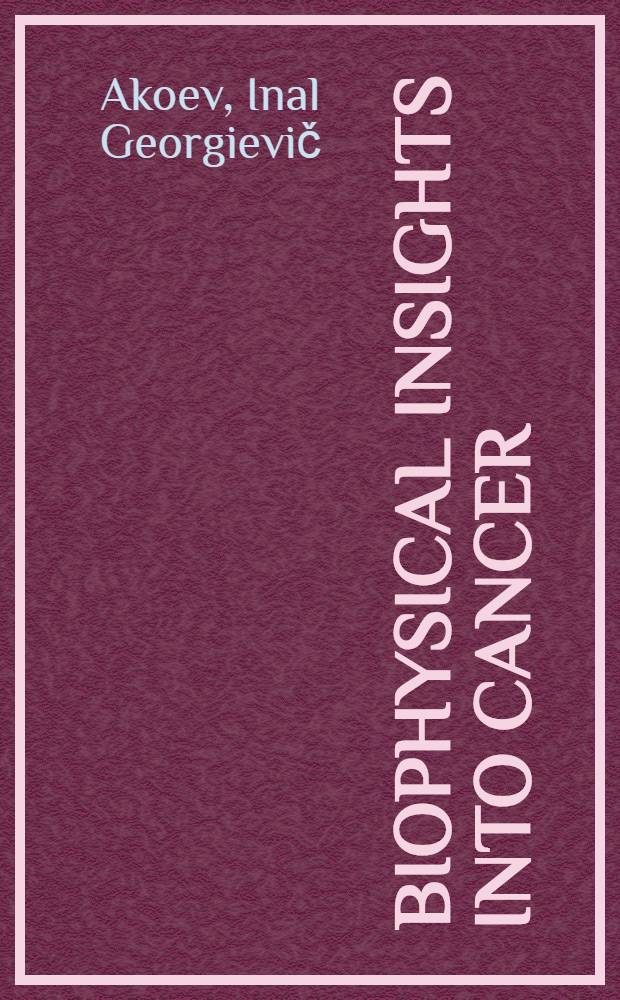 Biophysical insights into cancer