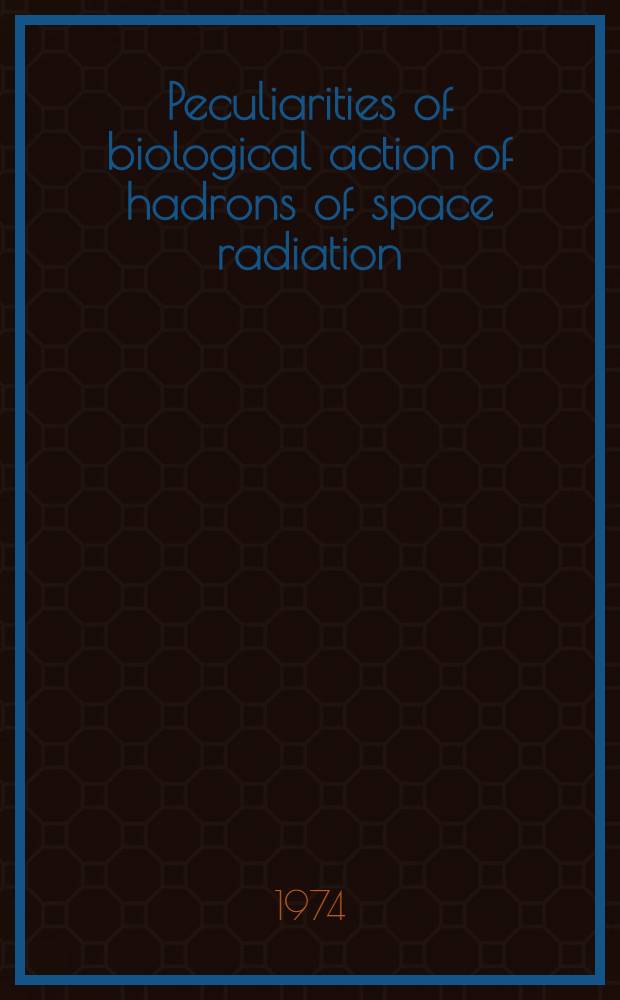 Peculiarities of biological action of hadrons of space radiation