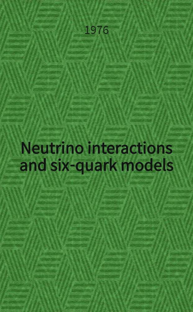 Neutrino interactions and six-quark models