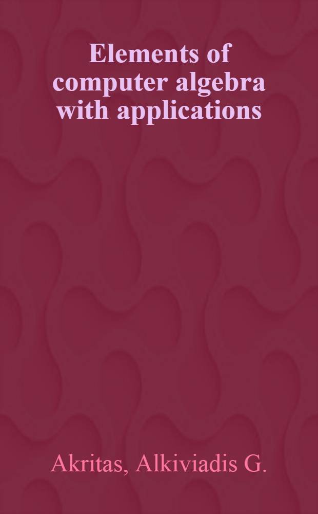 Elements of computer algebra with applications