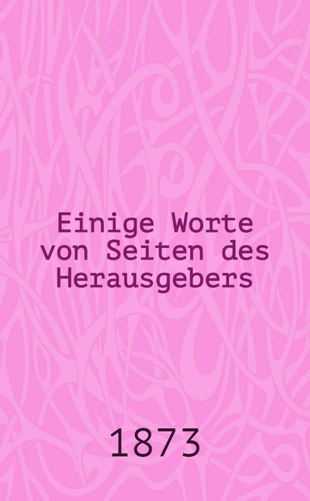 Einige Worte von Seiten des Herausgebers