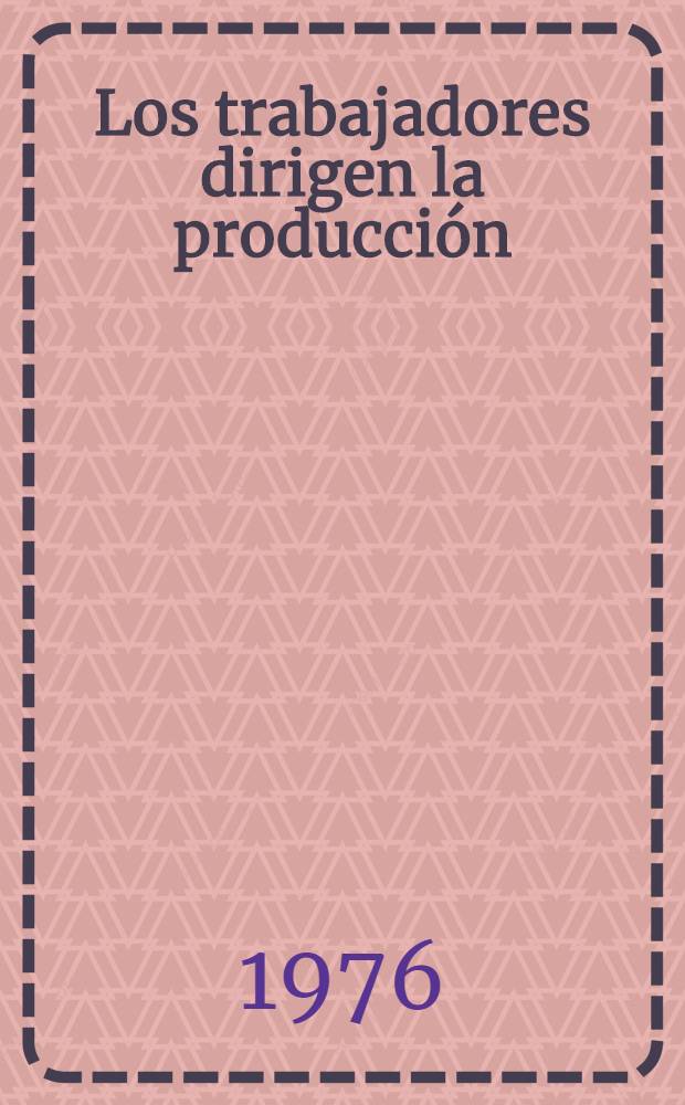 Los trabajadores dirigen la producción
