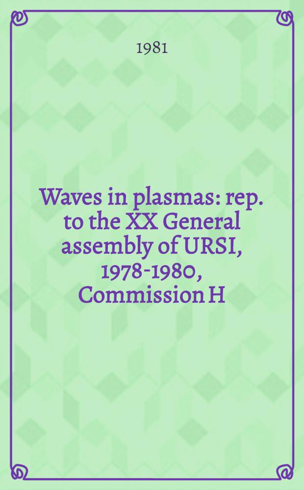 Waves in plasmas : rep. to the XX General assembly of URSI, 1978-1980, Commission H