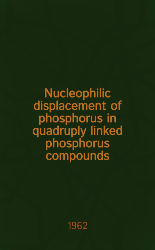 Nucleophilic displacement of phosphorus in quadruply linked phosphorus compounds