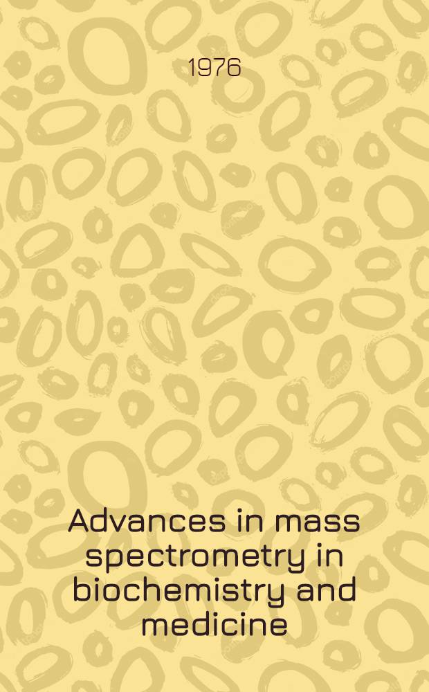 Advances in mass spectrometry in biochemistry and medicine : proceedings of the 2nd International symp. of mass spectrometry in biochemistry a. medicine, June 1974, Milan, Italy. Vol. 1