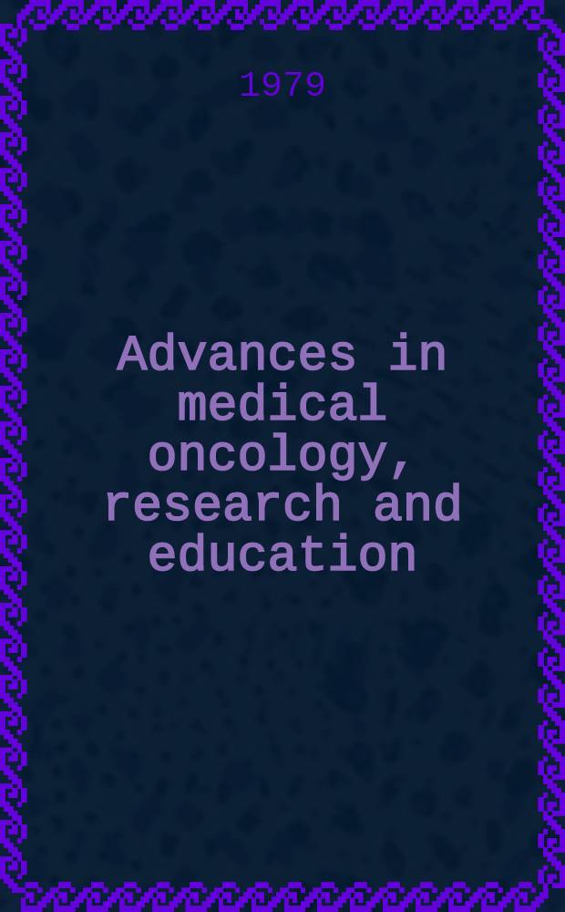 Advances in medical oncology, research and education : proceedings of the 12th International cancer congress, Buenos Aires, 1978. Vol. 2 : Cancer control