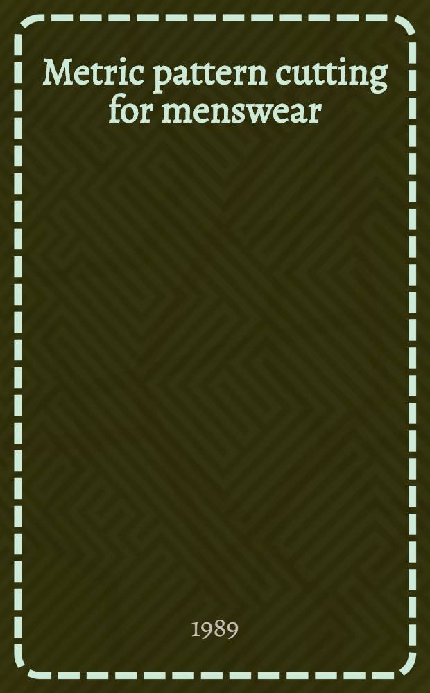 Metric pattern cutting for menswear : incl. unisex casual clothes