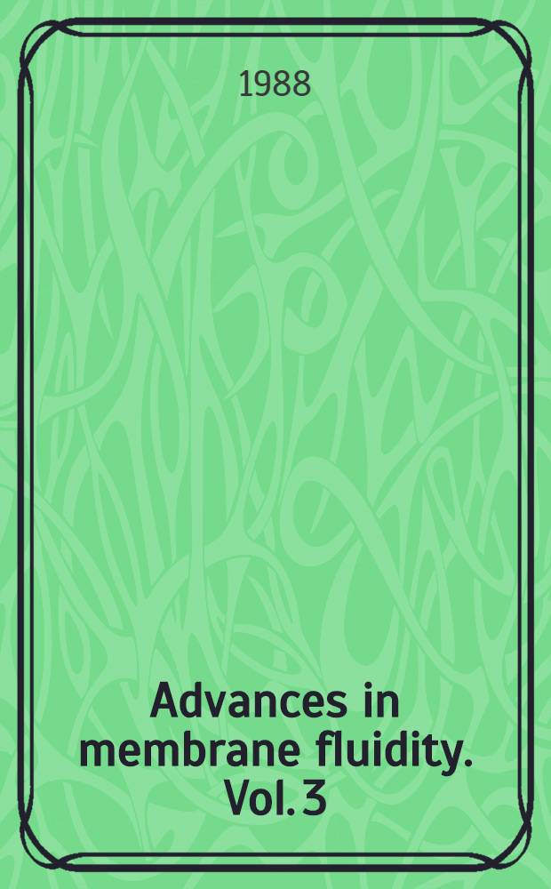 Advances in membrane fluidity. Vol. 3 : Physiological regulation of membrane fluidity