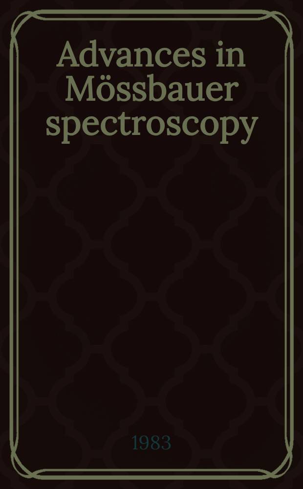 Advances in Mössbauer spectroscopy : applications to physics, chemistry and biology